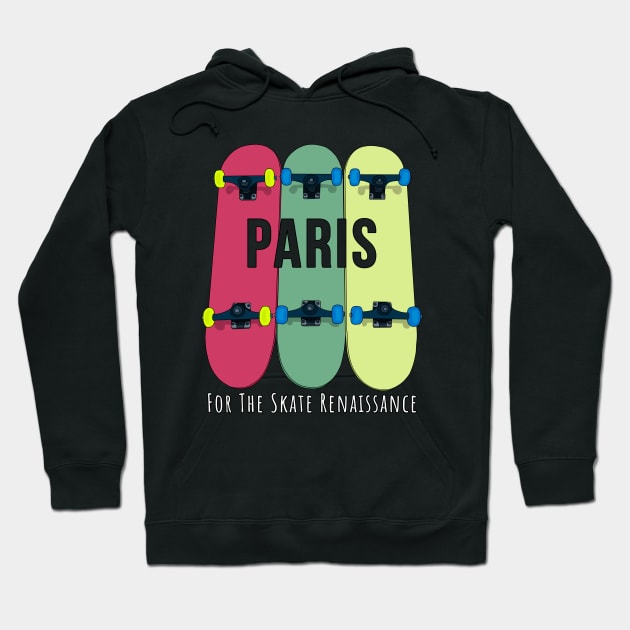 Paris for the Skate Renaissance Skateboarding Skater Hoodie by DiegoCarvalho